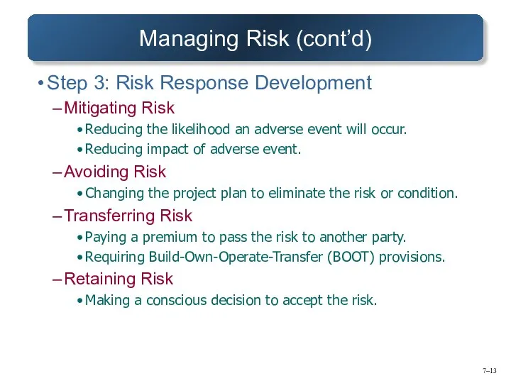 7– Managing Risk (cont’d) Step 3: Risk Response Development Mitigating Risk