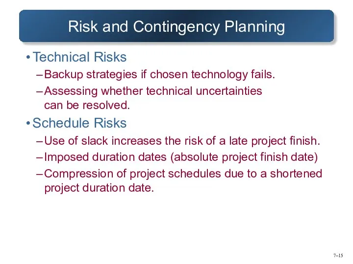 7– Risk and Contingency Planning Technical Risks Backup strategies if chosen