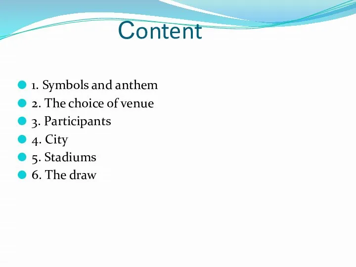 Сontent 1. Symbols and anthem 2. The choice of venue 3.