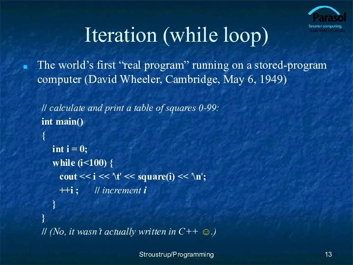 Iteration (while loop) The world’s first “real program” running on a