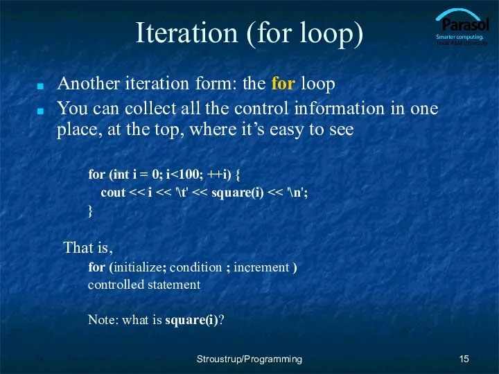 Iteration (for loop) Another iteration form: the for loop You can