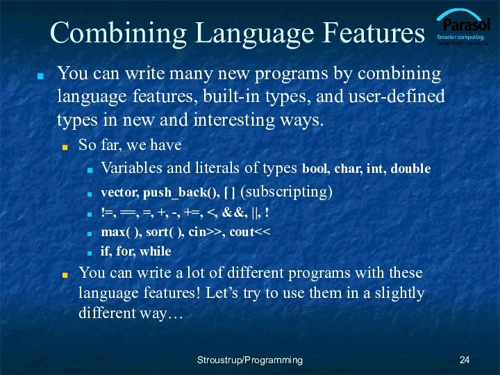 Combining Language Features You can write many new programs by combining