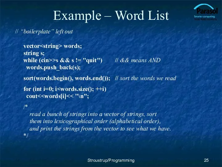 Example – Word List // “boilerplate” left out vector words; string