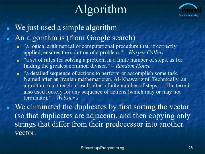 Algorithm We just used a simple algorithm An algorithm is (from