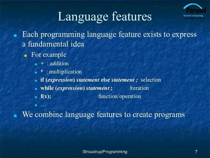 Language features Each programming language feature exists to express a fundamental