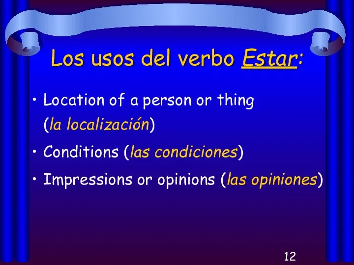Los usos del verbo Estar: Location of a person or thing