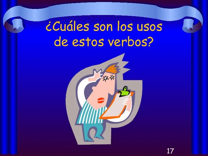 ¿Cuáles son los usos de estos verbos?