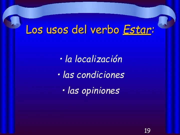 Los usos del verbo Estar: la localización las condiciones las opiniones