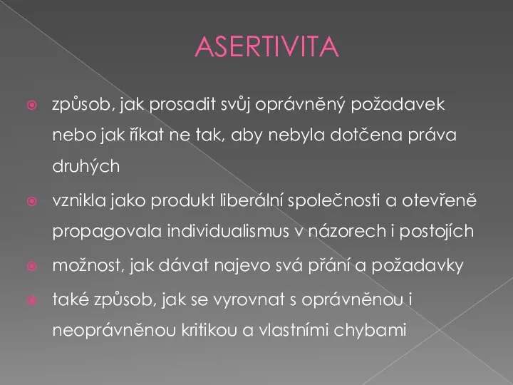 ASERTIVITA způsob, jak prosadit svůj oprávněný požadavek nebo jak říkat ne