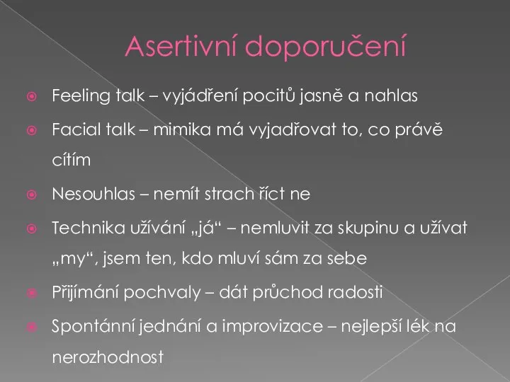 Asertivní doporučení Feeling talk – vyjádření pocitů jasně a nahlas Facial