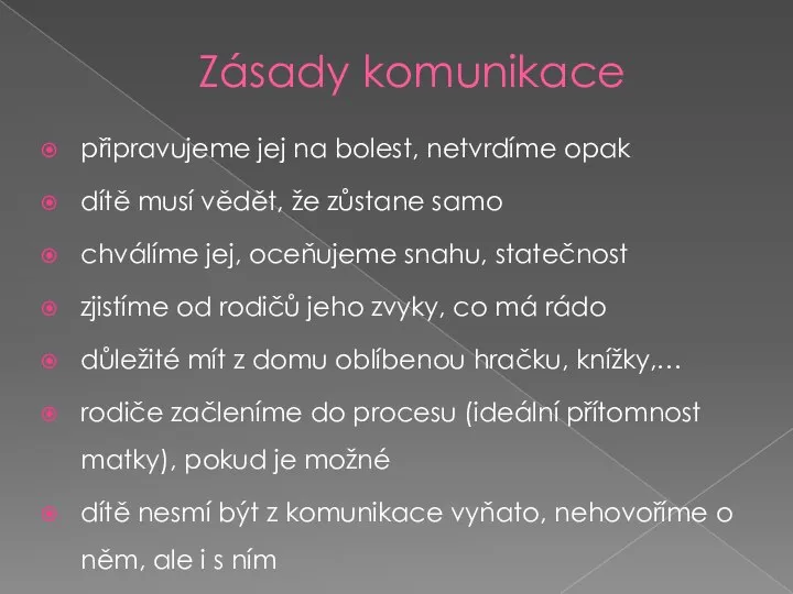 Zásady komunikace připravujeme jej na bolest, netvrdíme opak dítě musí vědět,