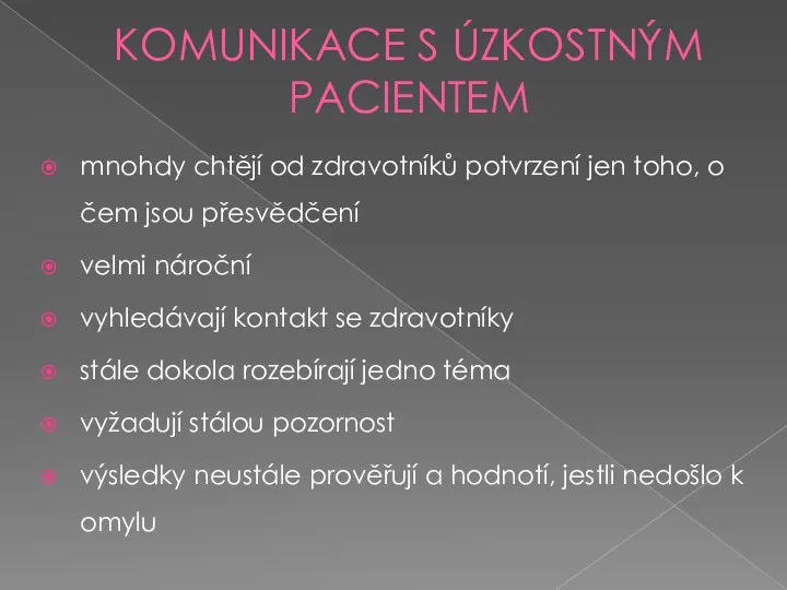 KOMUNIKACE S ÚZKOSTNÝM PACIENTEM mnohdy chtějí od zdravotníků potvrzení jen toho,