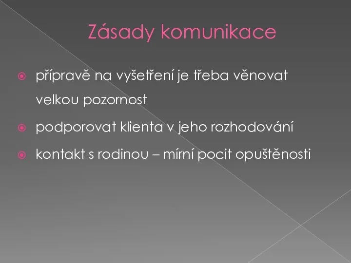 Zásady komunikace přípravě na vyšetření je třeba věnovat velkou pozornost podporovat