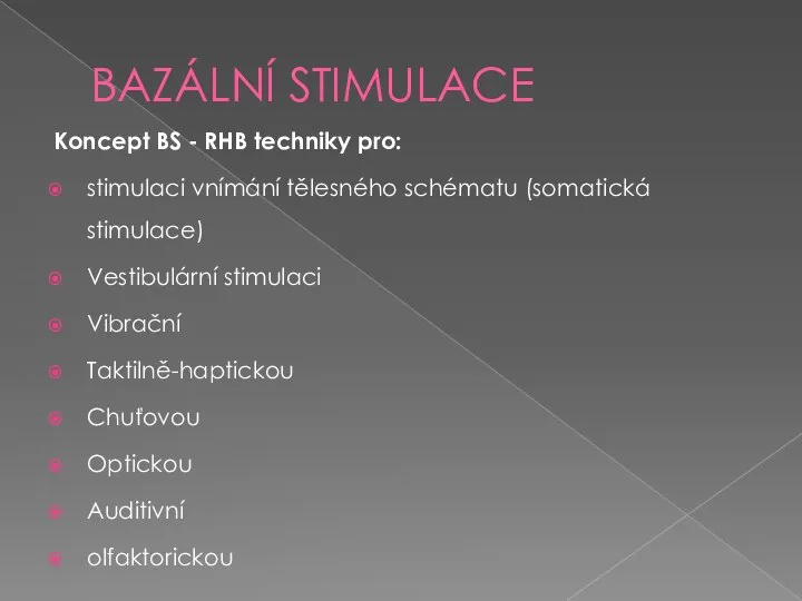 BAZÁLNÍ STIMULACE Koncept BS - RHB techniky pro: stimulaci vnímání tělesného