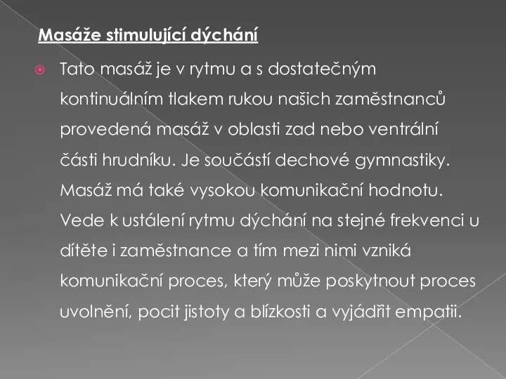 Masáže stimulující dýchání Tato masáž je v rytmu a s dostatečným