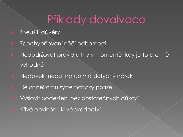 Příklady devalvace Zneužití důvěry Zpochybňování něčí odbornosti Nedodržovat pravidla hry v