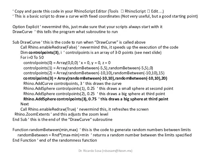 ' Copy and paste this code in your RhinoScript Editor (Tools