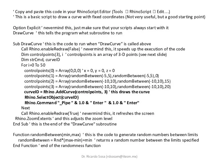 ' Copy and paste this code in your RhinoScript Editor (Tools