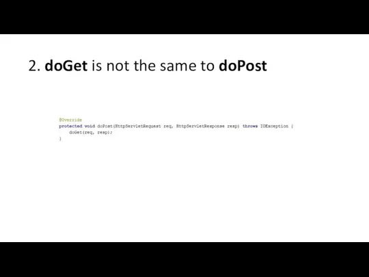 2. doGet is not the same to doPost
