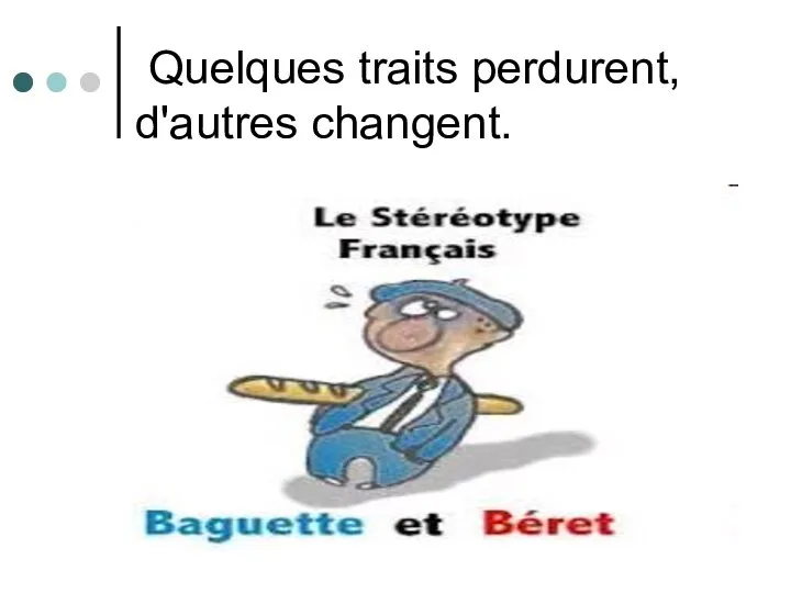 Quelques traits perdurent, d'autres changent.