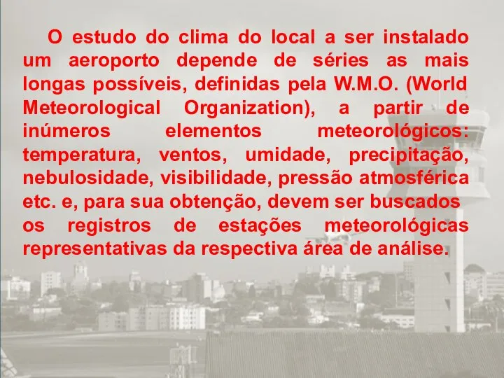 O estudo do clima do local a ser instalado um aeroporto