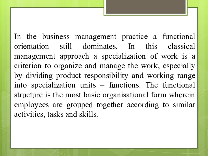 In the business management practice a functional orientation still dominates. In