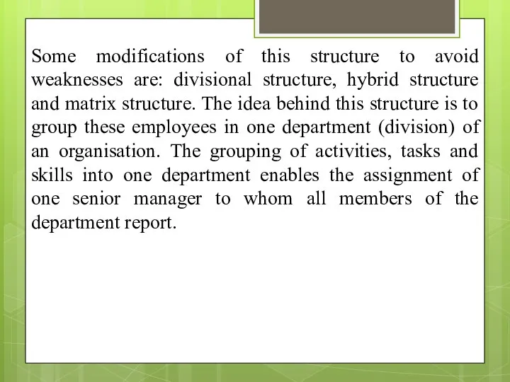 Some modifications of this structure to avoid weaknesses are: divisional structure,