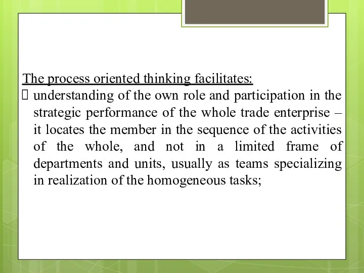 The process oriented thinking facilitates: understanding of the own role and