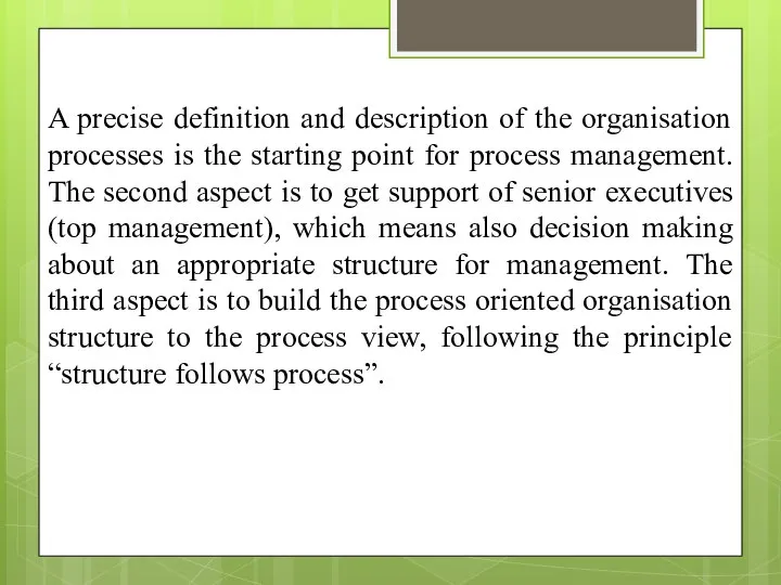 A precise definition and description of the organisation processes is the