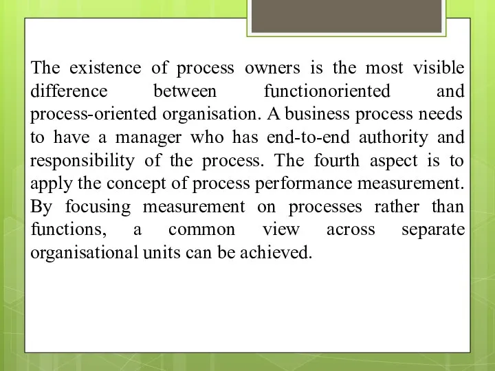 The existence of process owners is the most visible difference between