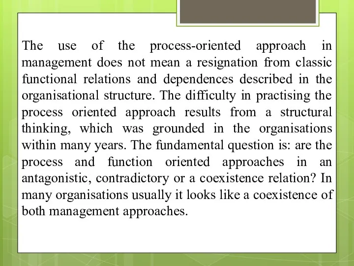 The use of the process-oriented approach in management does not mean