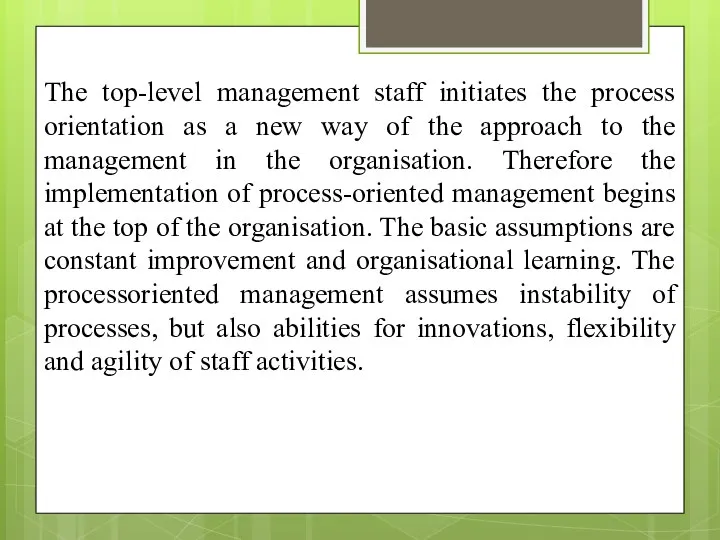 The top-level management staff initiates the process orientation as a new