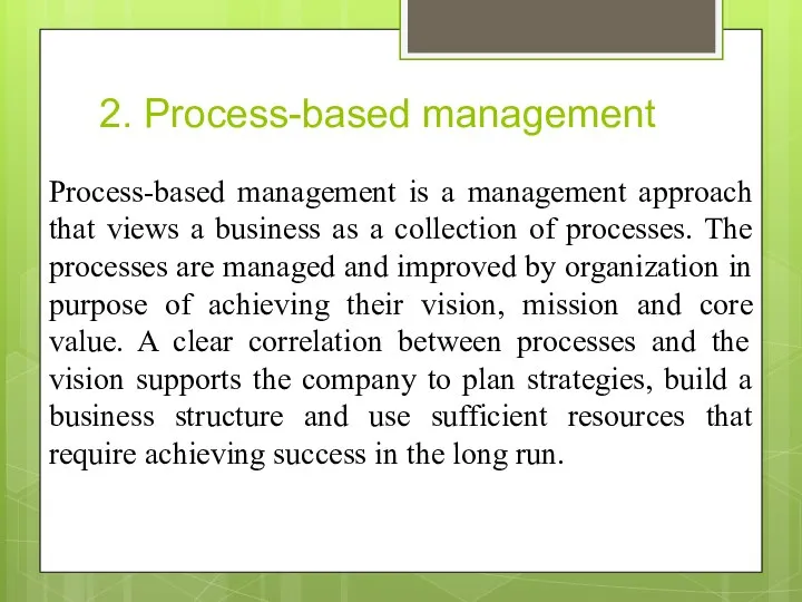 2. Process-based management Process-based management is a management approach that views