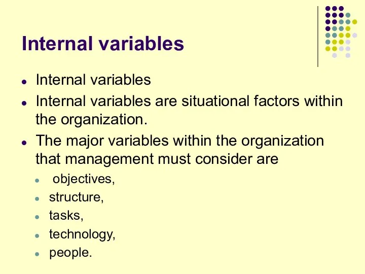 Internal variables Internal variables Internal variables are situational factors within the