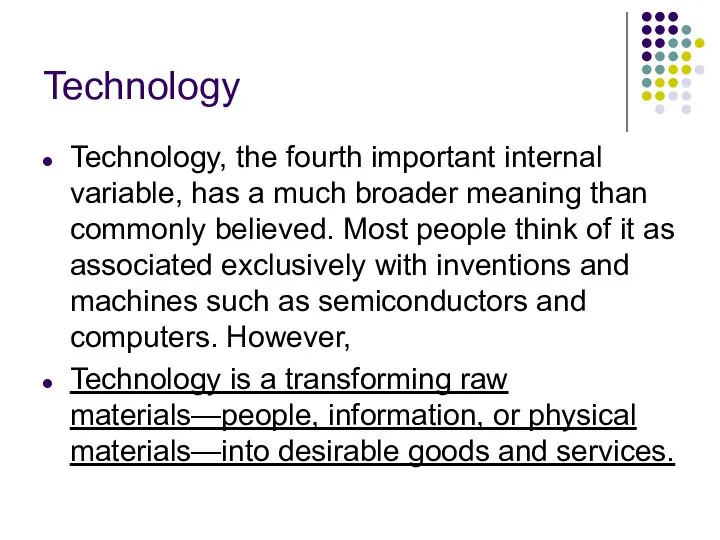 Technology Technology, the fourth important internal variable, has a much broader