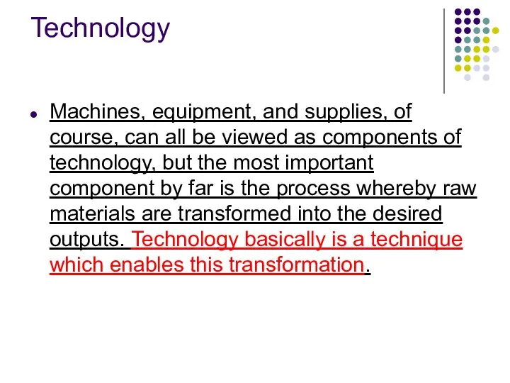 Technology Machines, equipment, and supplies, of course, can all be viewed