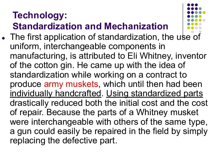 Technology: Standardization and Mechanization The first application of standardization, the use