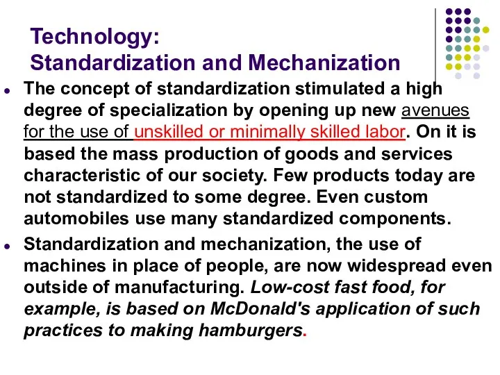 Technology: Standardization and Mechanization The concept of standardization stimulated a high