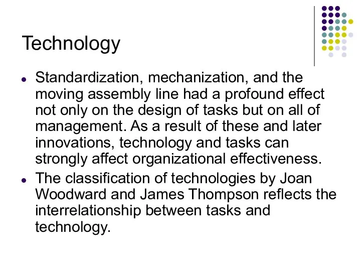 Technology Standardization, mechanization, and the moving assembly line had a profound