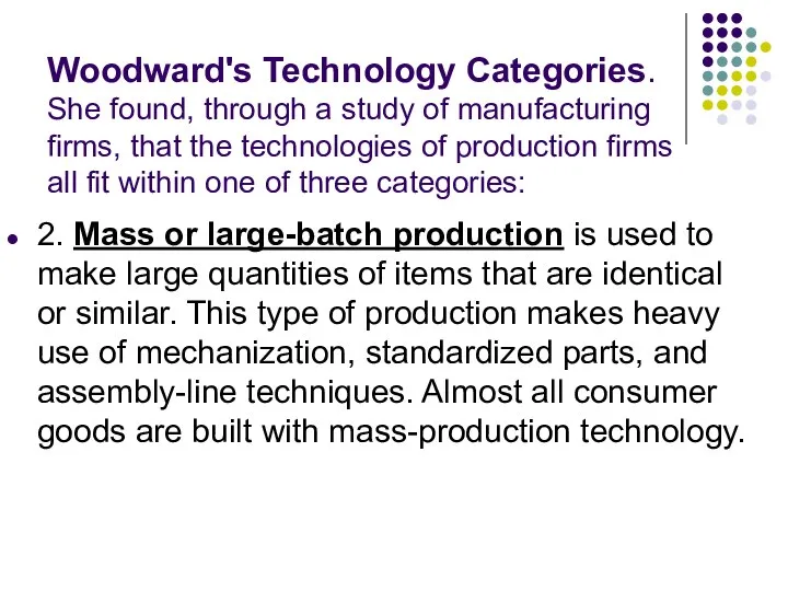 Woodward's Technology Categories. She found, through a study of manufacturing firms,