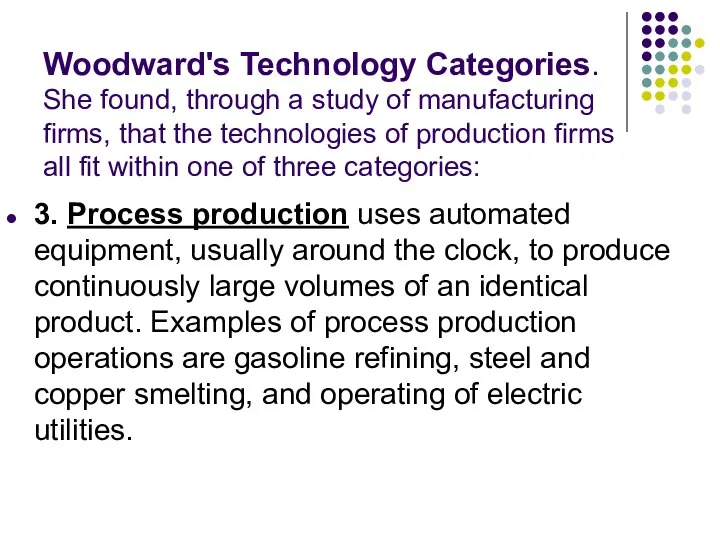 Woodward's Technology Categories. She found, through a study of manufacturing firms,