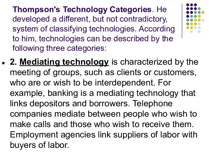 Thompson's Technology Categories. He developed a different, but not contradictory, system