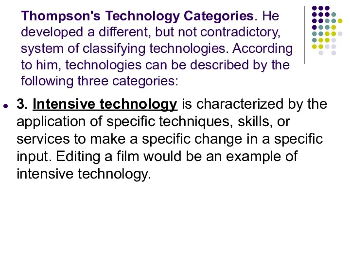 Thompson's Technology Categories. He developed a different, but not contradictory, system