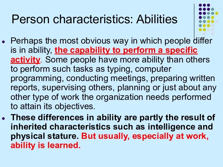 Person characteristics: Abilities Perhaps the most obvious way in which people