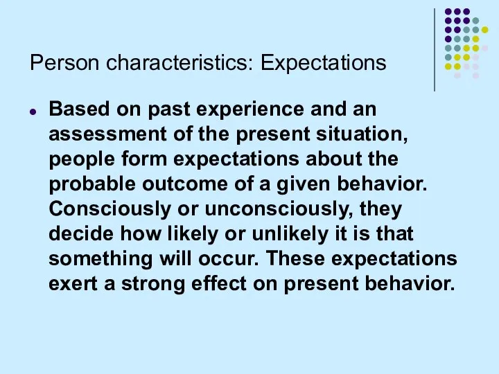 Person characteristics: Expectations Based on past experience and an assessment of