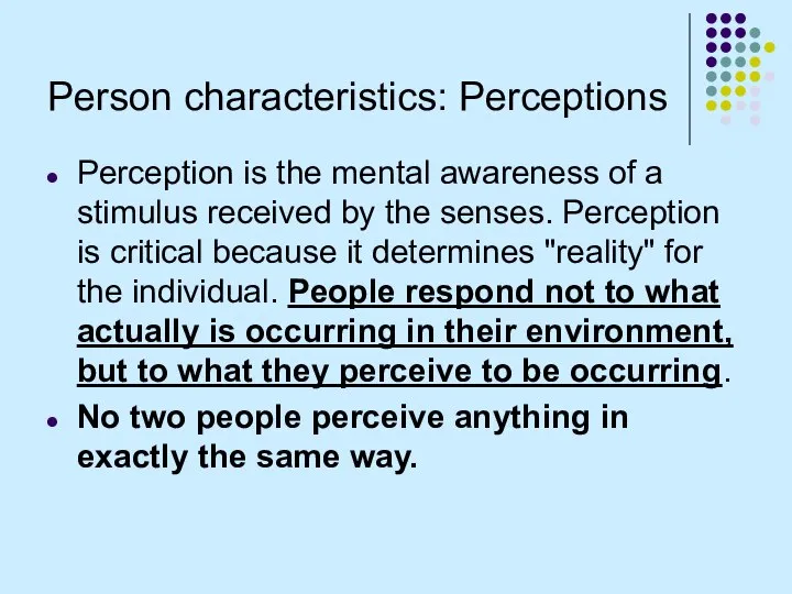 Person characteristics: Perceptions Perception is the mental awareness of a stimulus