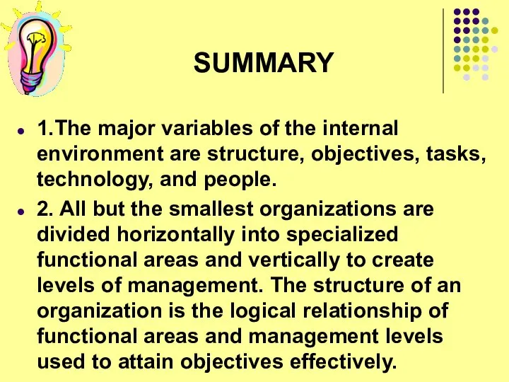 SUMMARY 1.The major variables of the internal environment are structure, objectives,