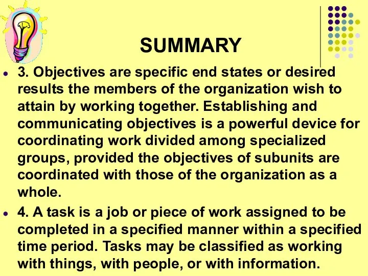 SUMMARY 3. Objectives are specific end states or desired results the