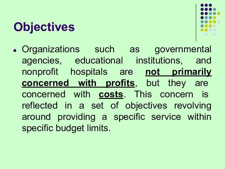 Objectives Organizations such as governmental agencies, educational institutions, and nonprofit hospitals