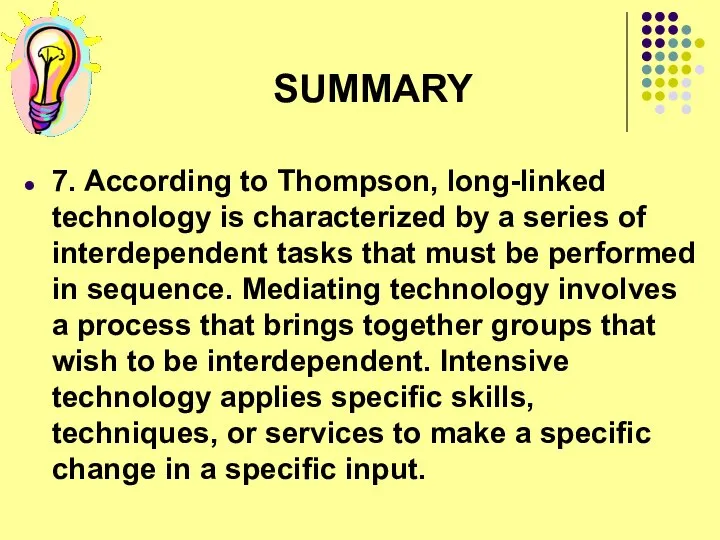 SUMMARY 7. According to Thompson, long-linked technology is characterized by a